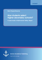 Cover von How students select higher secondary schools? A case study in Kathmandu Valley, Nepal