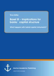 Cover von Basel III - Implications for banks' capital structure: What happens with hybrid capital instruments?