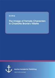 Cover von The Image of Female Characters in Charlotte Bronte's Villette