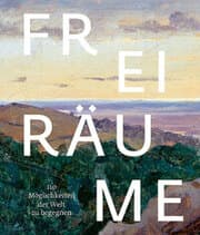 Cover von Freiräume. 110 Möglichkeiten, der Welt zu begegnen