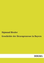 Cover von Geschichte der Hexenprozesse in Bayern
