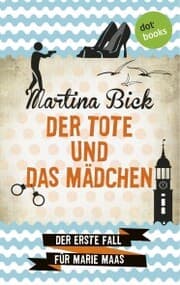 Cover von Der Tote und das Mädchen: Der erste Fall für Marie Maas