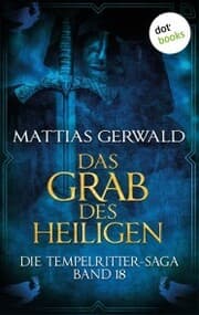 Cover von Die Tempelritter-Saga - Band 18: Das Grab des Heiligen