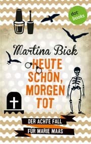 Cover von Heute schön, morgen tot: Der achte Fall für Marie Maas