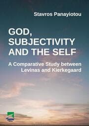 Cover von God, Subjectivity and the Self: A Comparative Study between Levinas and Kierkegaard