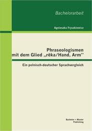 Cover von Phraseologismen mit dem Glied 'reka/Hand, Arm': Ein polnisch-deutscher Sprachvergleich