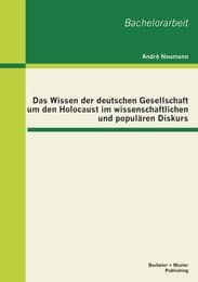 Cover von Das Wissen der deutschen Gesellschaft um den Holocaust im wissenschaftlichen und populären Diskurs