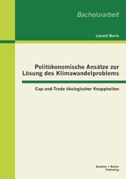 Cover von Politökonomische Ansätze zur Lösung des Klimawandelproblems: Cap-and-Trade ökologischer Knappheiten