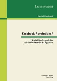 Cover von Facebook Revolutions? Social Media und der politische Wandel in Ägypten