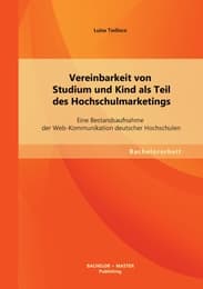 Cover von Vereinbarkeit von Studium und Kind als Teil des Hochschulmarketings: Eine Bestandsaufnahme der Web-Kommunikation deutscher Hochschulen
