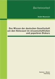 Cover von Das Wissen der deutschen Gesellschaft um den Holocaust im wissenschaftlichen und populären Diskurs