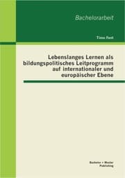 Cover von Lebenslanges Lernen als bildungspolitisches Leitprogramm auf internationaler und europäischer Ebene