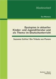 Cover von Dystopien in aktueller Kinder- und Jugendliteratur und als Thema im Deutschunterricht: Suzanne Collins' Die Tribute von Panem