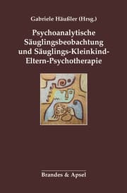 Cover von Psychoanalytische Säuglingsbeobachtung und Säuglings-Kleinkind-Eltern-Psychotherapie