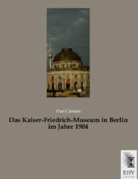 Cover von Das Kaiser-Friedrich-Museum in Berlin im Jahre 1904
