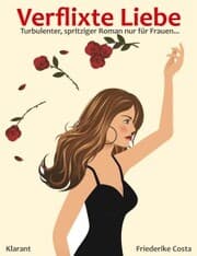 Cover von Verflixte Liebe! Turbulenter, spritziger Liebesroman - Liebe, Leidenschaft und Eifersucht...