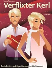 Cover von Verflixter Kerl. Turbulenter, witziger Liebesroman nur für Frauen...