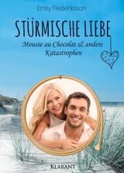 Cover von Stürmische Liebe. Mousse au Chocolat und andere Katastrophen