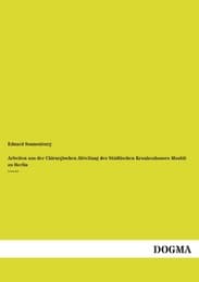 Cover von Arbeiten aus der Chirurgischen Abteilung des Städtischen Krankenhauses Moabit zu Berlin