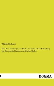 Cover von Über die Anwendung der vertikalen Extension bei der Behandlung von Oberschenkelfrakturen rachitischer Kinder