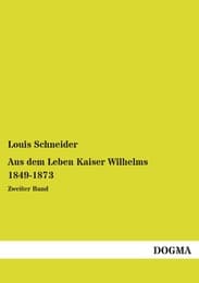Cover von Aus dem Leben Kaiser Wilhelms 1849-1873