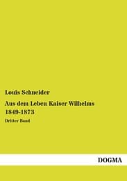 Cover von Aus dem Leben Kaiser Wilhelms 1849-1873