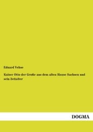 Cover von Kaiser Otto der Große aus dem alten Hause Sachsen und sein Zeitalter