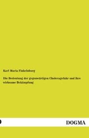 Cover von Die Bedeutung der gegenwärtigen Choleragefahr und ihre wirksame Bekämpfung