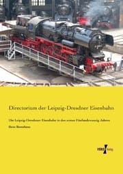 Cover von Die Leipzig-Dresdener Eisenbahn in den ersten Fünfundzwanzig Jahren ihres Bestehens