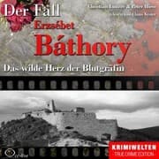 Cover von Das wilde Herz der Blutgräfin - Der Fall Erzsébet Báthory