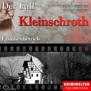 Cover von Truecrime - Familienbetrieb (Der Fall Kleinschroth)