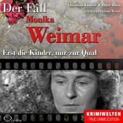 Cover von Erst die Kinder, nur zur Qual - Der Fall Monika Weimar