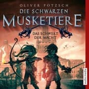 Cover von Die schwarzen Musketiere - Das Schwert der Macht