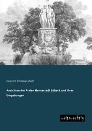 Cover von Ansichten der Freien Hansestadt Lübeck und ihrer Umgebungen