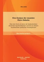 Cover von Eine Analyse der neuesten Diem-Debatte: Über den Streit um einen der bedeutendsten deutschen Sportfunktionäre und die aus diesem resultierenden politischen Konsequenzen