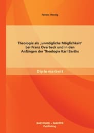 Cover von Theologie als 'unmögliche Möglichkeit' bei Franz Overbeck und in den Anfängen der Theologie Karl Barths