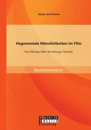 Cover von Hegemoniale Männlichkeiten im Film: Von Woody Allen bis George Clooney