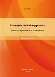 Cover von Erkenntnis im Bildungsprozess: Platons Bildungskonzeption im Höhlengleichnis