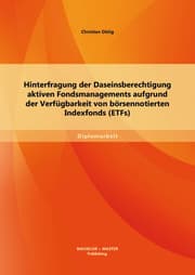 Cover von Hinterfragung der Daseinsberechtigung aktiven Fondsmanagements aufgrund der Verfügbarkeit von börsennotierten Indexfonds (ETFs)