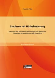 Cover von Studieren mit Hörbehinderung: Inklusion und Barrieren schwerhöriger und gehörloser Studenten in Deutschland und Österreich