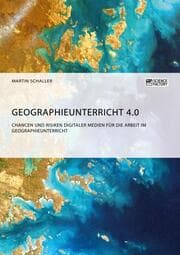 Cover von Geographieunterricht 4.0: Chancen und Risiken digitaler Medien für die Arbeit im Geographieunterricht