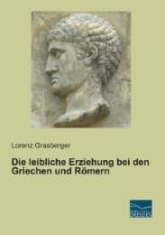Cover von Die leibliche Erziehung bei den Griechen und Römern