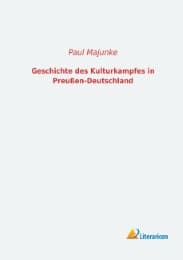 Cover von Geschichte des Kulturkampfes in Preußen-Deutschland