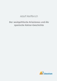 Cover von Der westgothische Arianismus und die spanische Ketzer-Geschichte