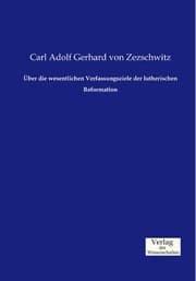 Cover von Über die wesentlichen Verfassungsziele der lutherischen Reformation