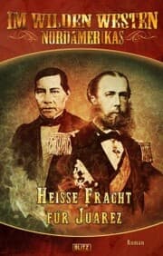 Cover von Im wilden Westen Nordamerikas 05: Heisse Fracht für Juarez