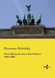 Cover von Fürst Bismarck unter drei Kaisern 1884-1888