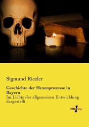 Cover von Geschichte der Hexenprozesse in Bayern