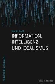 Cover von Information, Intelligenz und Idealismus