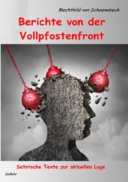 Cover von Berichte von der Vollpfostenfront - Satirische Texte zur aktuellen Lage
